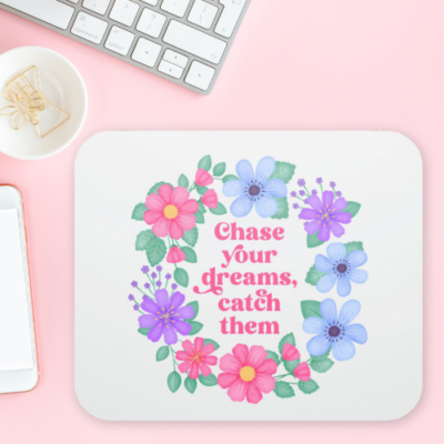 Motivational mouse pad with pink, blue and purple floral wreath with text: Chase your dreams, catch them